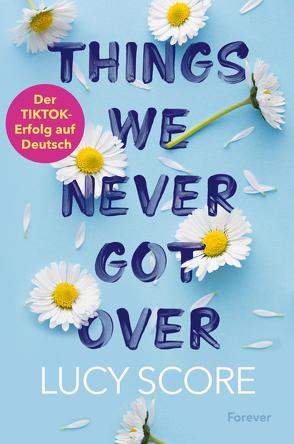 Things We Never Got Over (Knockemout 1) von Score,  Lucy, Witzemann,  Dorothee