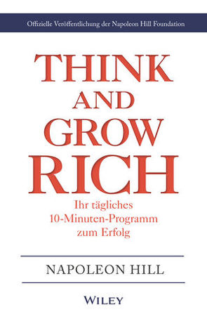 Think & Grow Rich – Ihr tägliches 10-Minuten-Programm zum Erfolg von Foundation,  Napoleon Hill, Hill,  Napoleon, Schieberle,  Andreas