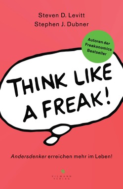 Think like a Freak von Dubner,  Stephen J., Kobbe,  Peter, Levitt,  Steven D.