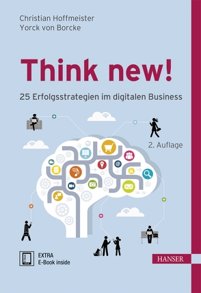 Think new! , 25 Erfolgsstrategien im digitalen Business von Borcke,  Yorck, Hoffmeister,  Christian