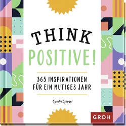 Think Positive! von Schubach,  Elisabeth, Spiegel,  Cyndie