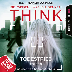 THINK: Sie wissen, was du denkst! – Folge 03 von Arnhold,  Sabine, Johnson,  Trent Kennedy, Kern,  Claudia