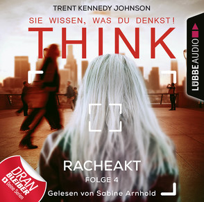 THINK: Sie wissen, was du denkst! – Folge 04 von Arnhold,  Sabine, Johnson,  Trent Kennedy, Kern,  Claudia