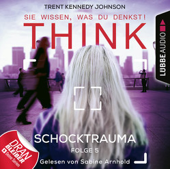 THINK: Sie wissen, was du denkst! – Folge 05 von Arnhold,  Sabine, Johnson,  Trent Kennedy, Kern,  Claudia