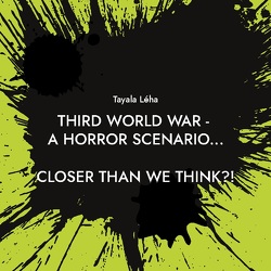 Third World War – a horror scenario… von Léha,  Tayala