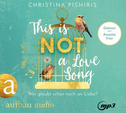 This Is (Not) a Love Song von Frier,  Annette, Hahn,  Annette, Pishiris,  Christina