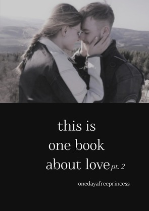 this is one book about love / this is one book about love pt. 2 von afreeprincess,  oneday