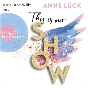 This is our show von Lück,  Anne, Walke,  Marie-Isabel