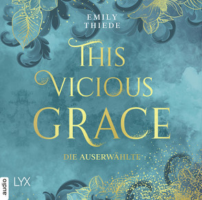 This Vicious Grace – Die Auserwählte von Fleck,  Lea, Gerold,  Susanne, Thiede,  Emily