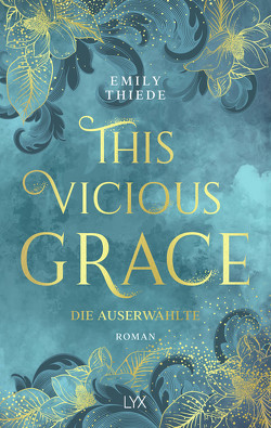 This Vicious Grace – Die Auserwählte von Gerold,  Susanne, Thiede,  Emily
