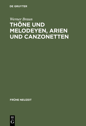 Thöne und Melodeyen, Arien und Canzonetten von Braun,  Werner
