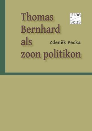 Thomas Bernhard als zoon politikon von Pecka,  Zdeněk