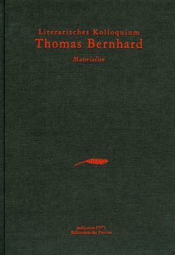 Literarisches Kolloquium Thomas Bernhard [1984] von Bernardi,  Eugenio, Daviau,  Donald G., Lachinger,  Johann, LeRider,  Jacques, Pittertschatscher,  Alfred