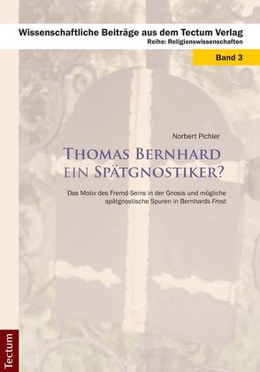 Thomas Bernhard ein Spätgnostiker? von Pichler,  Norbert