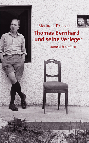 Thomas Bernhard und seine Verleger von Dressel,  Manuela