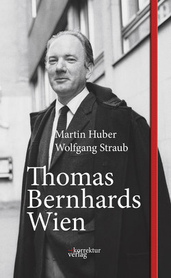 Thomas Bernhards Wien von Huber,  Martin, Straub,  Wolfgang