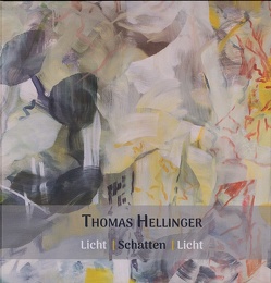 Thomas Hellinger. Licht/Schatten/Licht von Birkholz,  Holger, Brandt,  David, Hellinger,  Thomas, Kaufmann,  Sylke, Schneider,  Verena