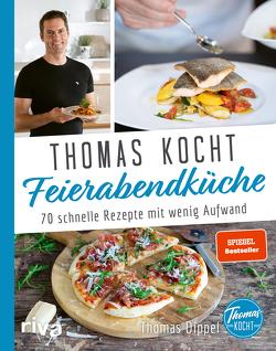 Thomas kocht: Feierabendküche von Dippel,  Thomas