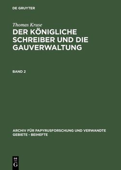 Thomas Kruse: Der Königliche Schreiber und die Gauverwaltung / Thomas Kruse: Der Königliche Schreiber und die Gauverwaltung. Band 2 von Kruse,  Thomas