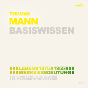 Thomas Mann (2 CDs) – Basiswissen von Braun,  Richard, Petzold,  Bert Alexander, Wagner,  René