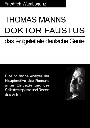 Thomas Mann Doktor Faustus das fehlgeleitete deutsche Genie von Wambsganz,  Friedrich