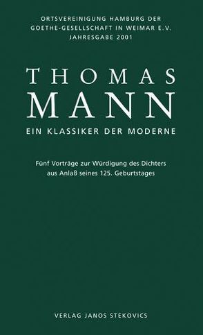 Thomas Mann – Ein Klassiker der Moderne von Detering,  Heinrich, Dierks,  Manfred, Kurzke,  Hermann, Schwöbel,  Christoph, Wißkirchen,  Hans