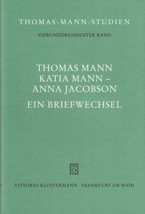 Thomas Mann, Katia Mann – Anna Jacobson. Ein Briefwechsel von Frizen,  Werner, Marx,  Friedhelm