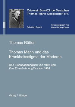 Thomas Mann und das Krankheitsstigma der Moderne von Büning-Pfaue,  Hans, Rütten,  Thomas