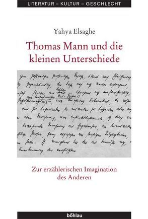 Thomas Mann und die kleinen Unterschiede von Elsaghe,  Yahya