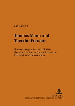 Thomas Mann und Theodor Fontane von Harslem,  Ralf