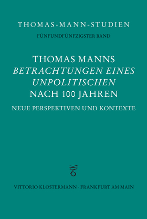Thomas Manns „Betrachtungen eines Unpolitischen“ nach 100 Jahren von Schilling,  Erik