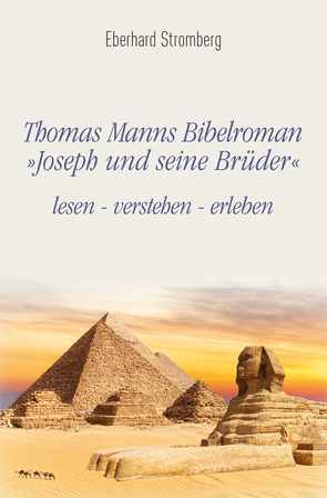 Thomas Manns Bibelroman Joseph und seine Brüder von Stromberg,  Eberhard