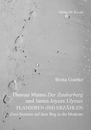 Thomas Manns Der Zauberberg und James Joyces Ulysses von Goerke,  Britta