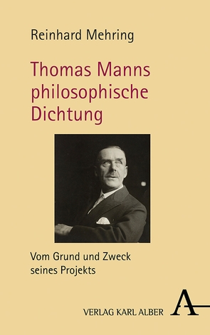 Thomas Manns philosophische Dichtung von Mehring,  Reinhard