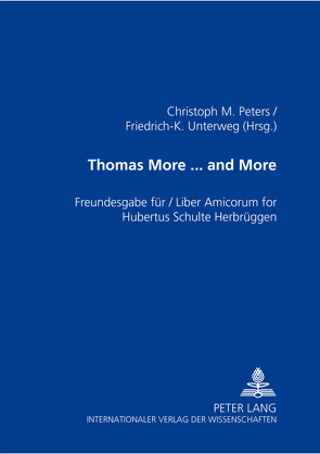 Thomas More … and More von Peters,  Christoph M., Unterweg,  Friedrich-K.