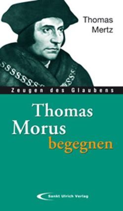 Thomas Morus begegnen von Mertz,  Thomas