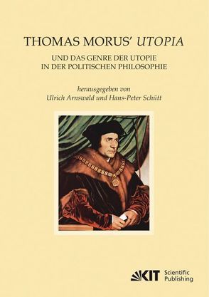 Thomas Morus‘ Utopia und das Genre der Utopie in der Politischen Philosophie von Arnswald,  Urich, Schütt,  Hans-Peter