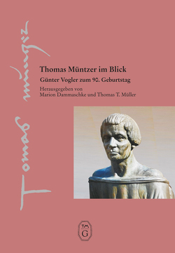 Thomas Müntzer im Blick von Dammaschke,  Marion, Müller,  Thomas T, Thomas-Müntzer-Gesellschaft e. V.