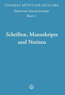 Thomas-Müntzer-Ausgabe / Schriften, Manuskripte und Notizen von Arslanov,  Vasily, Bartmuß,  Alexander, Haustein,  Christine, Kohnle,  Armin, Müntzer,  Thomas, Wolgast,  Eike