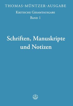 Thomas-Müntzer-Ausgabe / Schriften, Manuskripte und Notizen von Arslanov,  Vasily, Bartmuß,  Alexander, Haustein,  Christine, Kohnle,  Armin, Müntzer,  Thomas, Wolgast,  Eike