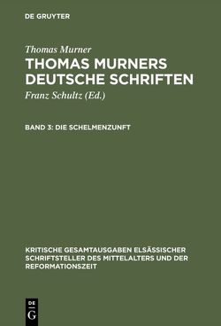 Thomas Murner: Thomas Murners deutsche Schriften / Die Schelmenzunft von Murner,  Thomas, Spanier,  Meier
