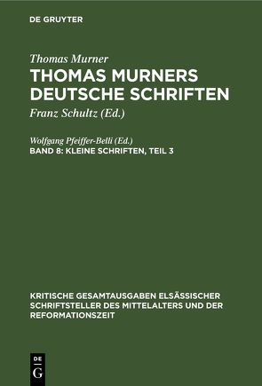 Thomas Murner: Thomas Murners deutsche Schriften / Kleine Schriften, Teil 3 von Pfeiffer-Belli,  Wolfgang