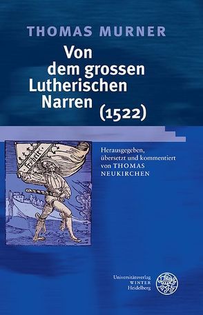 Thomas Murner: Von dem grossen Lutherischen Narren (1522) von Neukirchen,  Thomas