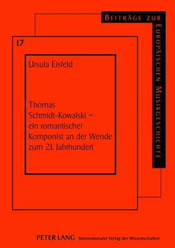 Thomas Schmidt-Kowalski – ein romantischer Komponist an der Wende zum 21. Jahrhundert von Eisfeld,  Ursula