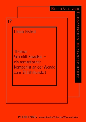 Thomas Schmidt-Kowalski – ein romantischer Komponist an der Wende zum 21. Jahrhundert von Eisfeld,  Ursula