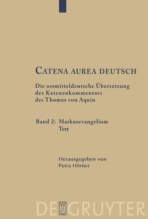 Thomas von Aquin: Catena aurea deutsch / Markusevangelium von Aquin,  Thomas von, Hörner,  Petra