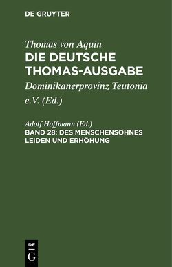 Thomas von Aquin: Die deutsche Thomas-Ausgabe / Des Menschensohnes Leiden und Erhöhung von Hoffmann,  Adolf