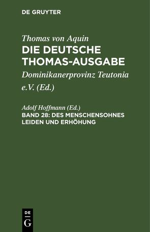Thomas von Aquin: Die deutsche Thomas-Ausgabe / Des Menschensohnes Leiden und Erhöhung von Hoffmann,  Adolf