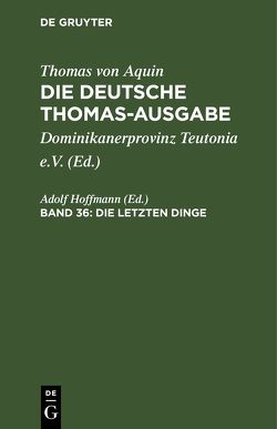 Thomas von Aquin: Die deutsche Thomas-Ausgabe / Die Letzten Dinge von Hoffmann,  Adolf