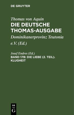 Thomas von Aquin: Die deutsche Thomas-Ausgabe / Die Liebe (2. Teil). Klugheit von Endres,  Josef